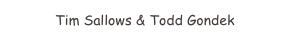 Tim Sallows & Todd Gondek