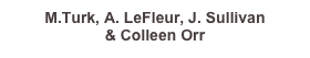 M.Turk, A. LeFleur, J. Sullivan
& Colleen Orr