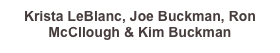 Krista LeBlanc, Joe Buckman, Ron McCllough & Kim Buckman