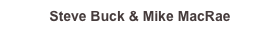 Steve Buck & Mike MacRae