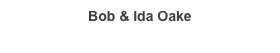 Bob & Ida Oake