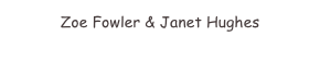 Zoe Fowler & Janet Hughes