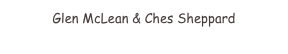Glen McLean & Ches Sheppard
